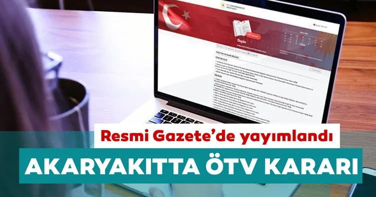 Son dakika: Akaryakıtta ÖTV kararı! Resmi Gazete’de yayımlandı