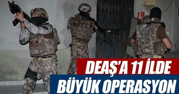 DEAŞ’a 11 ilde büyük operasyon: 156 gözaltı