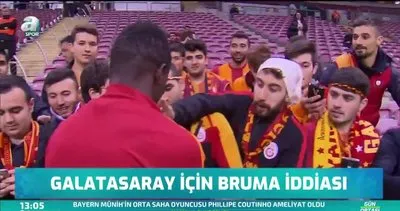 Galatasaray için Bruma iddiası