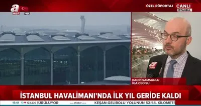 İGA CEO’su Kadir Samsunlu, A Haber’e İstanbul Havalimanı’nın 2020 hedeflerini anlattı