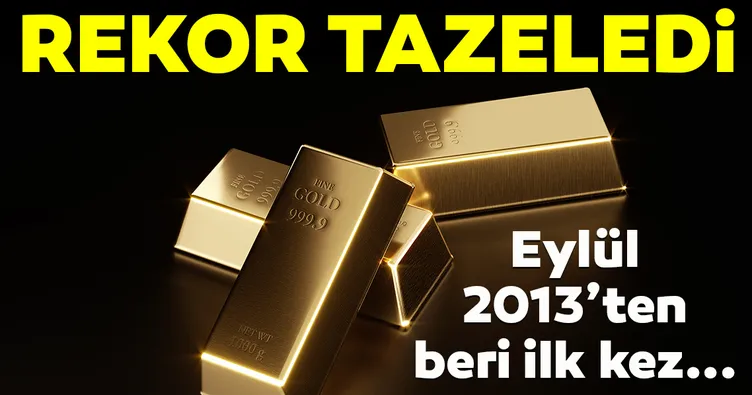 Altın fiyatları Eylül 2013’ten beri en yüksek seviyesine çıktı!