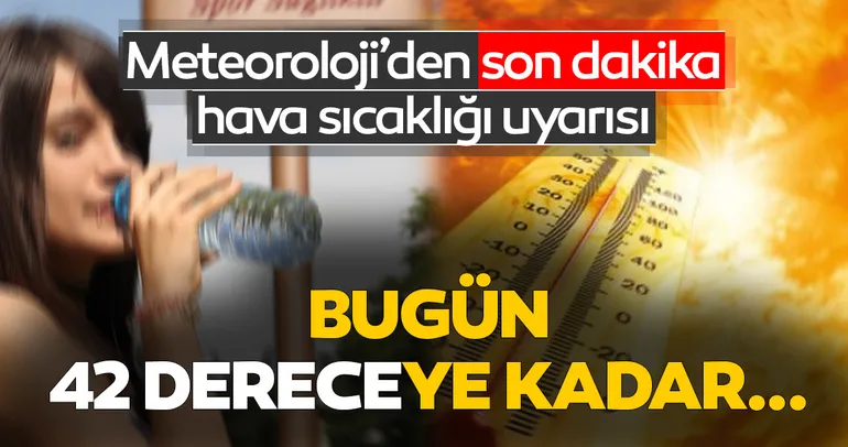 Sıcaklıklar artıyor! Son dakika haberi: Meteoroloji’den hava durumu uyarısı! Bugün hava nasıl olacak? 25 Haziran