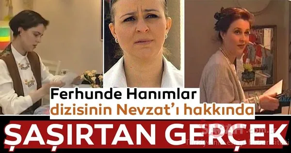 Ferhunde Hanımlar dizisinin Nevzat'ı şoke etti!
