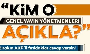 Bırakın AKP’li fırıldaklar cevap versin!