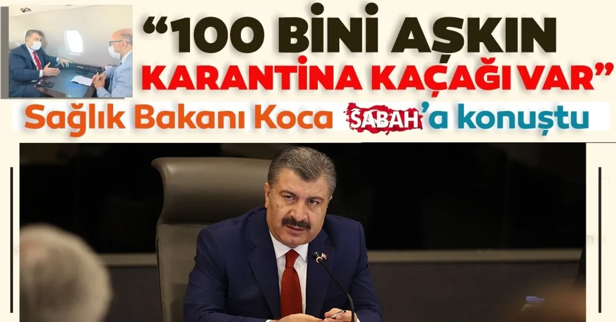 Saglik Bakani Fahrettin Koca 100 Bini Askin Karantina Kacagi Var Okan Muderrisoglu