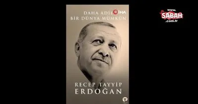 Başkan Erdoğan’ın kaleme aldığı Daha Adil Bir Dünya Mümkün isimli kitap 6 Eylül’de çıkıyor | Video