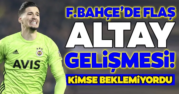 Fenerbahçe’de flaş Altay Bayındır gelişmesi! Kimse beklemiyordu