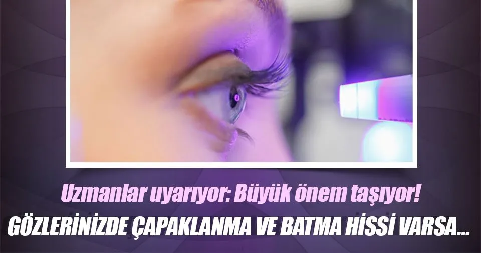 Gozlerinizde Capaklanma Ve Batma Hissi Varsa Saglik Haberleri