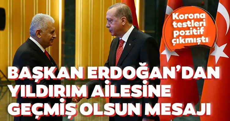 Başkan Erdoğan’dan koronavirüs testi pozitif çıkan Binali Yıldırım’a geçmiş olsun mesajı