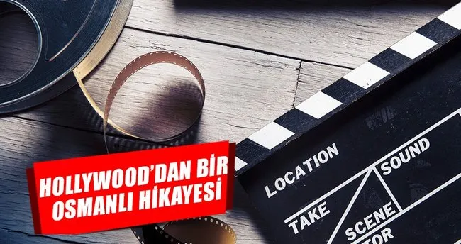 Hollywood’dan bir Osmanlı hikâyesi