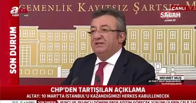 CHP’li Engin Altay’ın skandal ’10 Mart’ açıklamasına AK Parti Grup Başkanvekili Mehmet Muş’tan sert cevap!