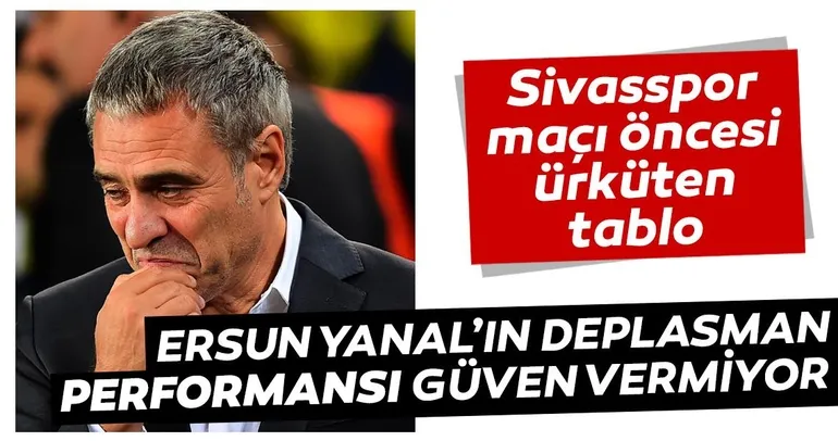Sivasspor - Fenerbahçe maçı öncesi ürküten tablo