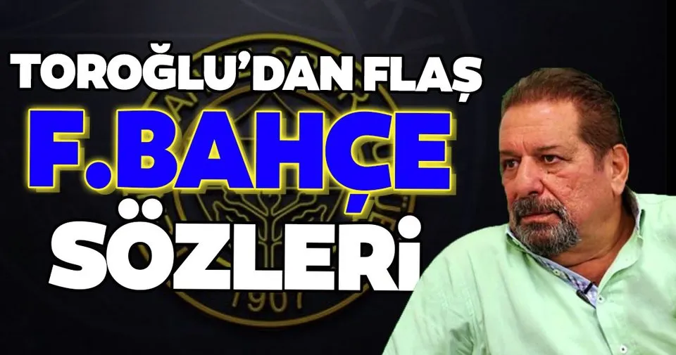 Erman Toroglu Dan Fenerbahce Sozleri Spor Haberleri