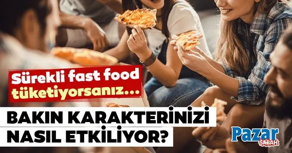 Sürekli fast food yiyen aceleci olur