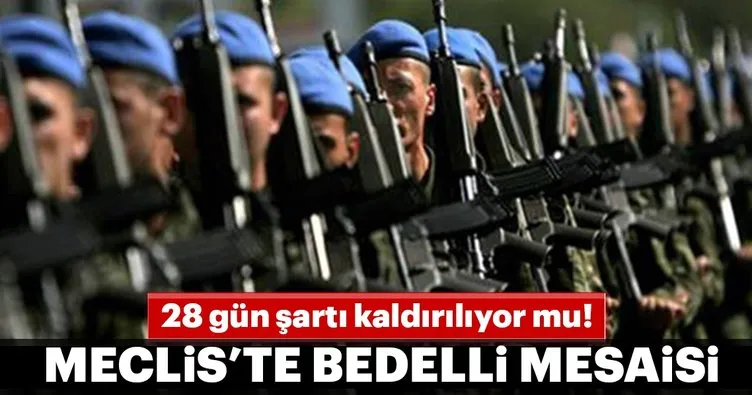 Meclis’te bedelli askerlik mesaisi bugün başlıyor!