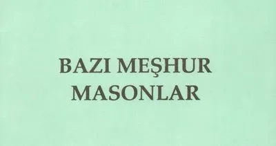 Mason kütüphanesinden sızdı: İşte Türkiye’deki ve dünyadaki ünlü masonlar!