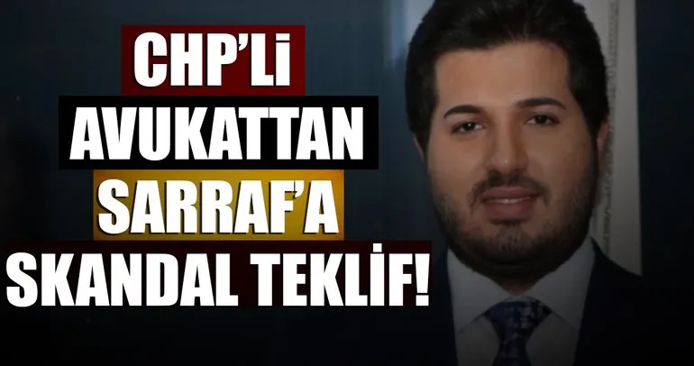 CHP'li avukattan Sarraf'a skandal teklif