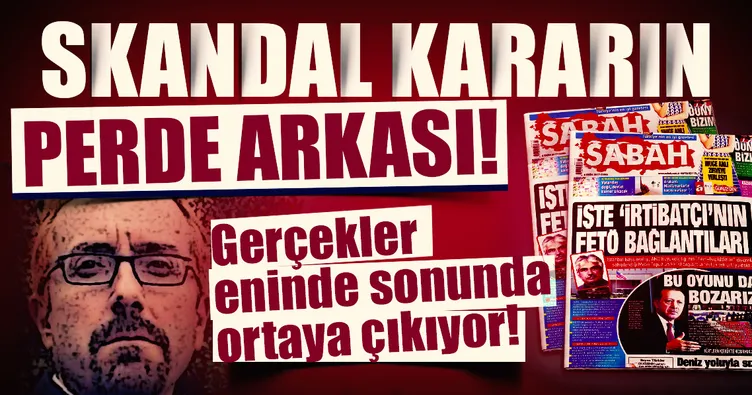 İşte skandal kararın perde arkası!