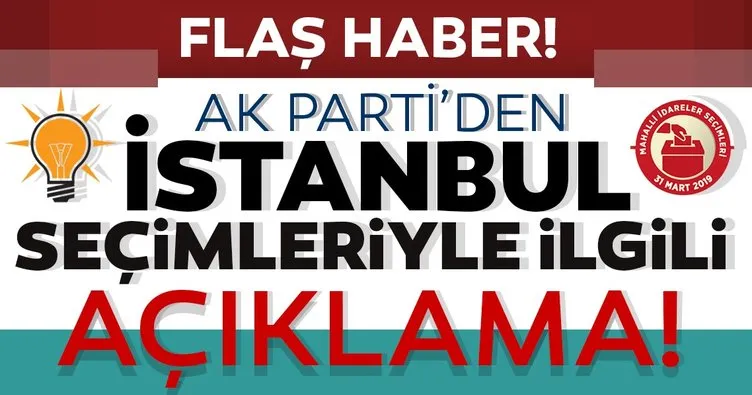 Son Dakika: AK Parti’den İstanbul seçimleriyle ilgili flaş açıklama