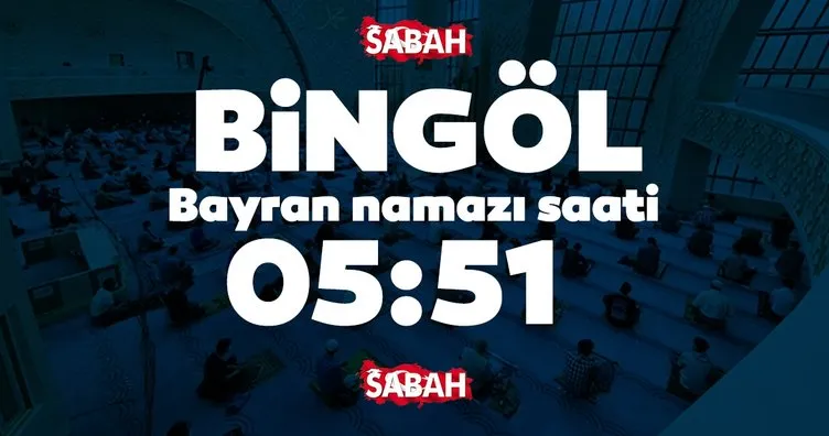 Bitlis ve Bingöl bayram namazı saati 2020! Bingöl ve Bitlis’te bayram namazı saat kaçta kılınacak?