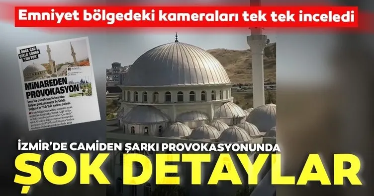 İzmir’deki cami provokasyonunda şok detaylar! Emniyet bölgedeki kameraları tek tek inceledi...