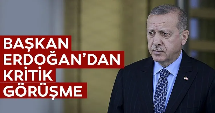 Erdoğan’dan kritik görüşme