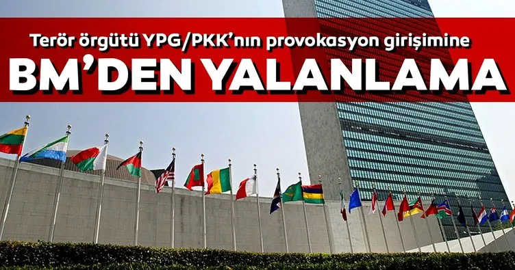 Terör örgütü YPG/PKK’nın provokasyon girişimine BM’den yalanlama