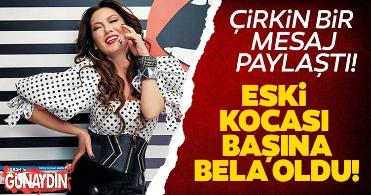 Eski kocası Sibel Tüzün’ün başına bela oldu