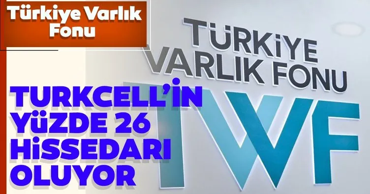 Türkiye Varlık Fonu, Turkcell İletişim Hizmetleri AŞ’nin yüzde 26,2 oranında hissedarı oluyor