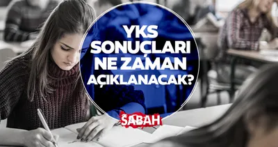 YKS sonuçları ne zaman açıklanacak? ÖSYM açıkladı! İşte, YKS sınav sonuç tarihi!