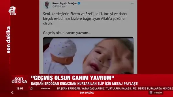 Başkan Erdoğan'dan, İzmir depreminden yaralı kurtulan minik Elif'e geçmiş olsun mesajı | Video