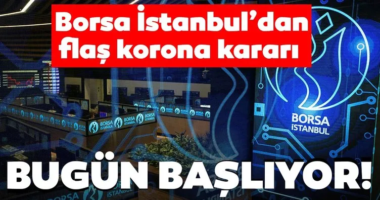 Son dakika: Borsa İstanbul’dan corona virüs tedbiri! Bugün uygulamaya geçecek...