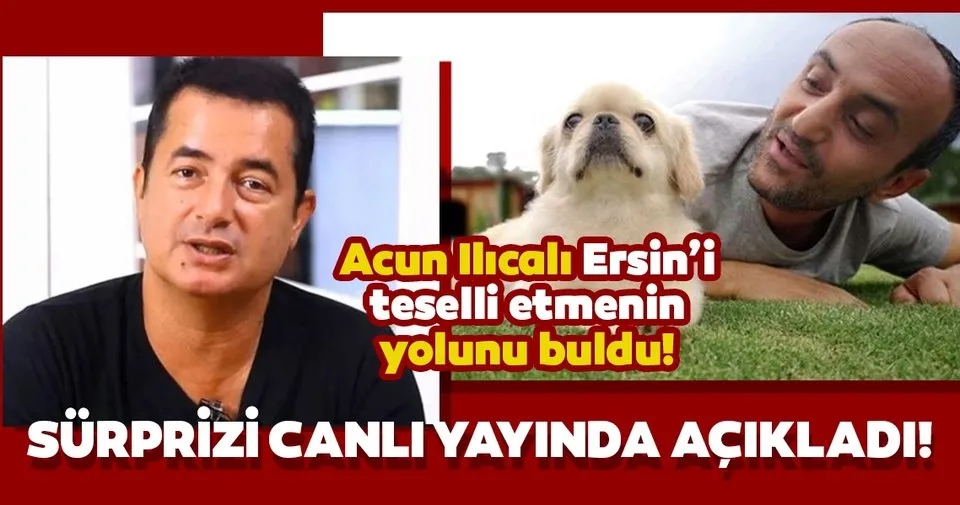 acun ilicali ersin korkut u teselli