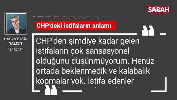 Hasan Basri Yalçın | CHP’deki istifaların anlamı