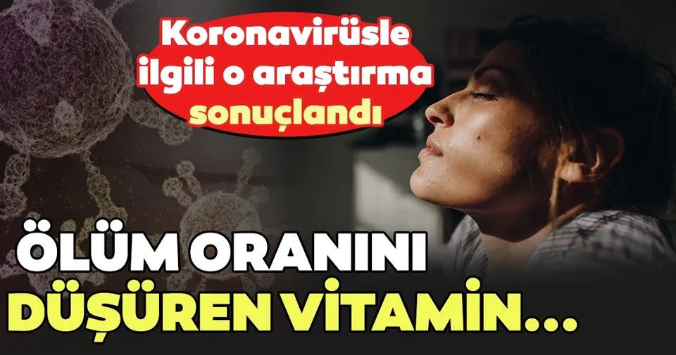 Araştırma sonucu ortaya çıktı! Koronavirüste ölüm oranını düşüren vitamin... - Sağlık Haberleri