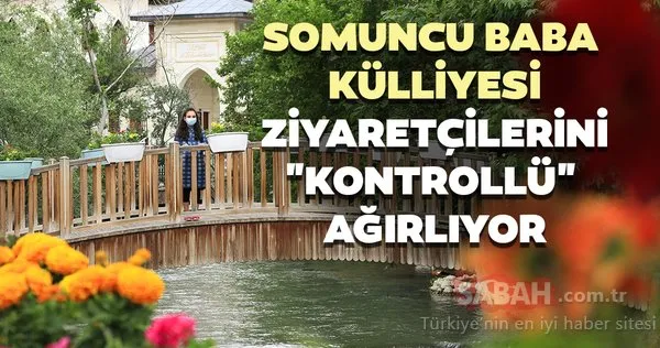 Somuncu Baba Külliyesi, ziyaretçilerini kontrollü ağırlıyor