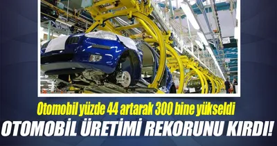 Otomobil üretimi rekorunu kırdı!