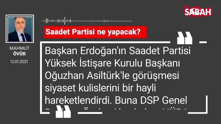 Mahmut Övür | Saadet Partisi ne yapacak?
