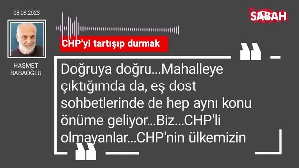 Haşmet Babaoğlu | CHP'yi tartışıp durmak