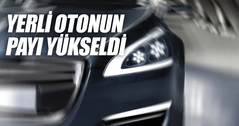 Yerli otonun payı yükseldi