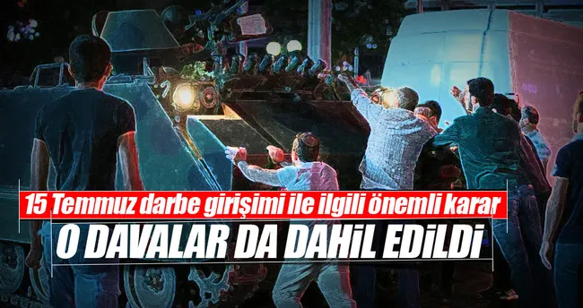 15 Temmuz darbe girişimi davasında önemli gelişme