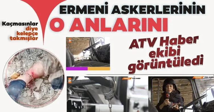 Ermeni askerlerin sefil görüntülerini ATV Haber ekibi böyle görüntüledi!