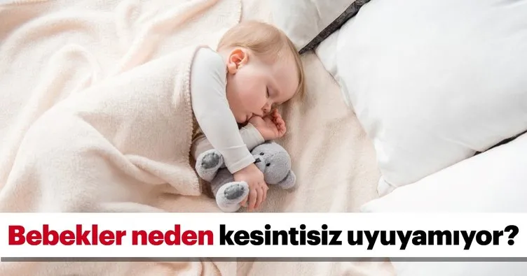 Bebekler neden kesintisiz uyuyamıyor?