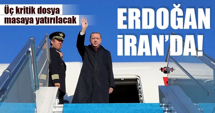 Cumhurbaşkanı Erdoğan İran’a kritik ziyaret
