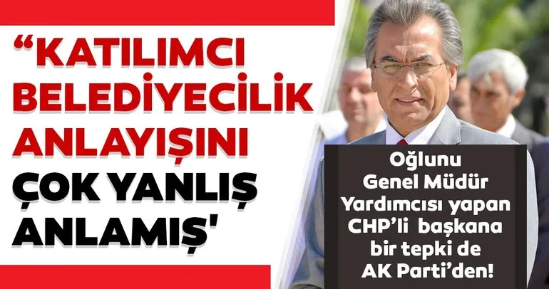 Torbalı’da CHP’li başkanın oğlu belediye şirketine genel müdür yardımcısı oldu! AK Parti’den flaş açıklama
