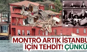 Montrö artık İstanbul için tehdit! Çünkü...