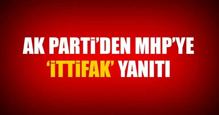 AK Parti’den MHP’ye ittifak yanıtı