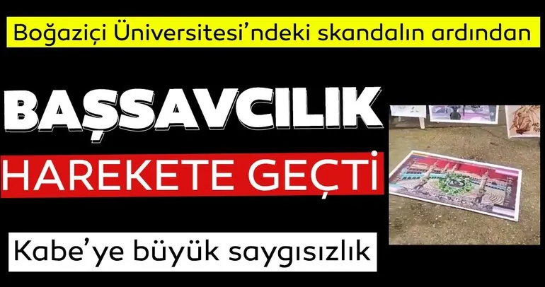 İstanbul Cumhuriyet Başsavcılığı , Boğaziçi Üniversitesi önünde Kabe fotoğrafının yere serilmesine soruşturma başlattı