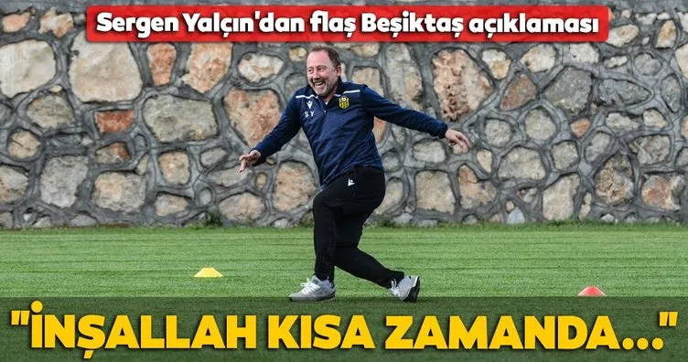 Sergen Yalçın’dan flaş Beşiktaş açıklaması