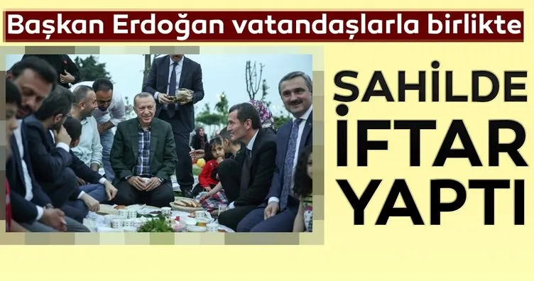 Başkan Erdoğan vatandaşlarla Zeytinburnu sahilde iftar yaptı